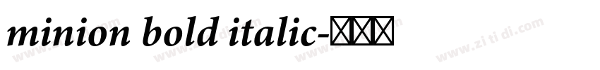 minion bold italic字体转换 minion bold italic字体转换